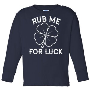 Rub Me For Luck Funny Shamrock St Pattys Day Toddler Long Sleeve Shirt