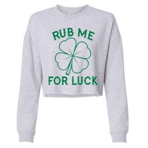 Rub Me For Luck Funny Shamrock St Pattys Day Cropped Pullover Crew