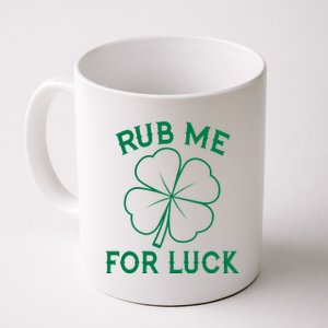 Rub Me For Luck Funny Shamrock St Pattys Day Coffee Mug