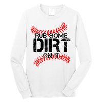 Rub Some Dirt On It baseball Long Sleeve Shirt