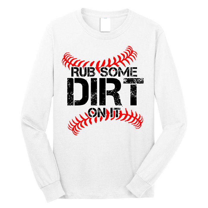 Rub Some Dirt On It baseball Long Sleeve Shirt