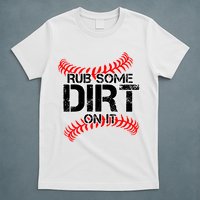 Rub Some Dirt On It baseball T-Shirt