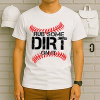 Rub Some Dirt On It baseball T-Shirt