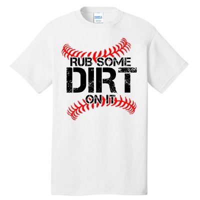 Rub Some Dirt On It baseball Tall T-Shirt