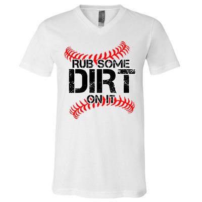 Rub Some Dirt On It baseball V-Neck T-Shirt