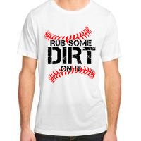 Rub Some Dirt On It baseball Adult ChromaSoft Performance T-Shirt