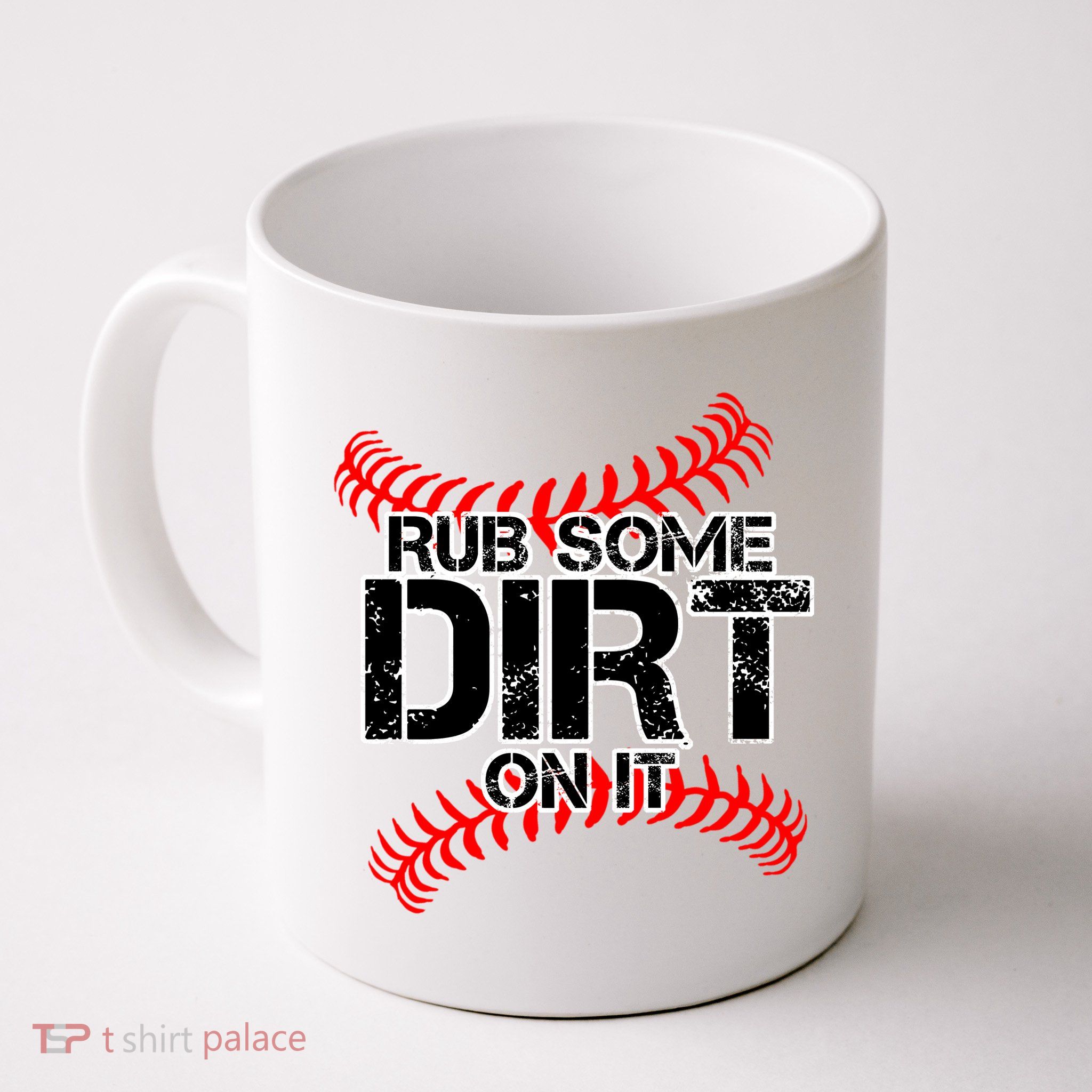 Rub Some Dirt On It baseball Mug