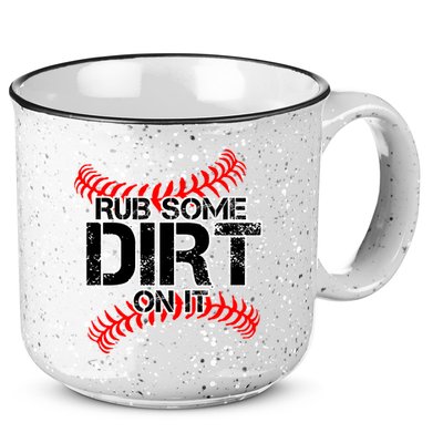 Rub Some Dirt On It baseball 15oz Campfire Ceramic Mug