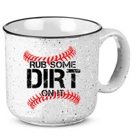 Rub Some Dirt On It baseball 15oz Campfire Ceramic Mug