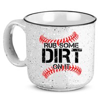 Rub Some Dirt On It baseball 15oz Campfire Ceramic Mug