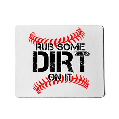 Rub Some Dirt On It baseball Mousepad