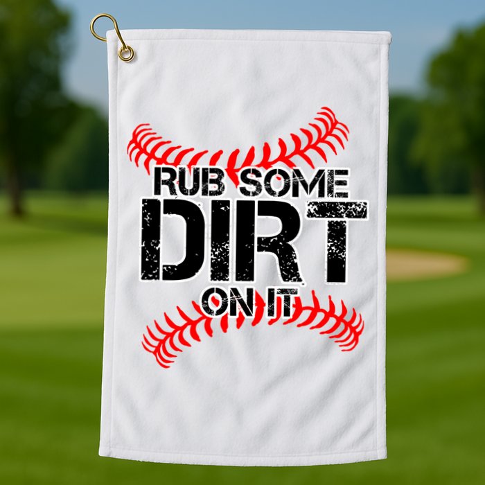 Rub Some Dirt On It baseball Golf Towel