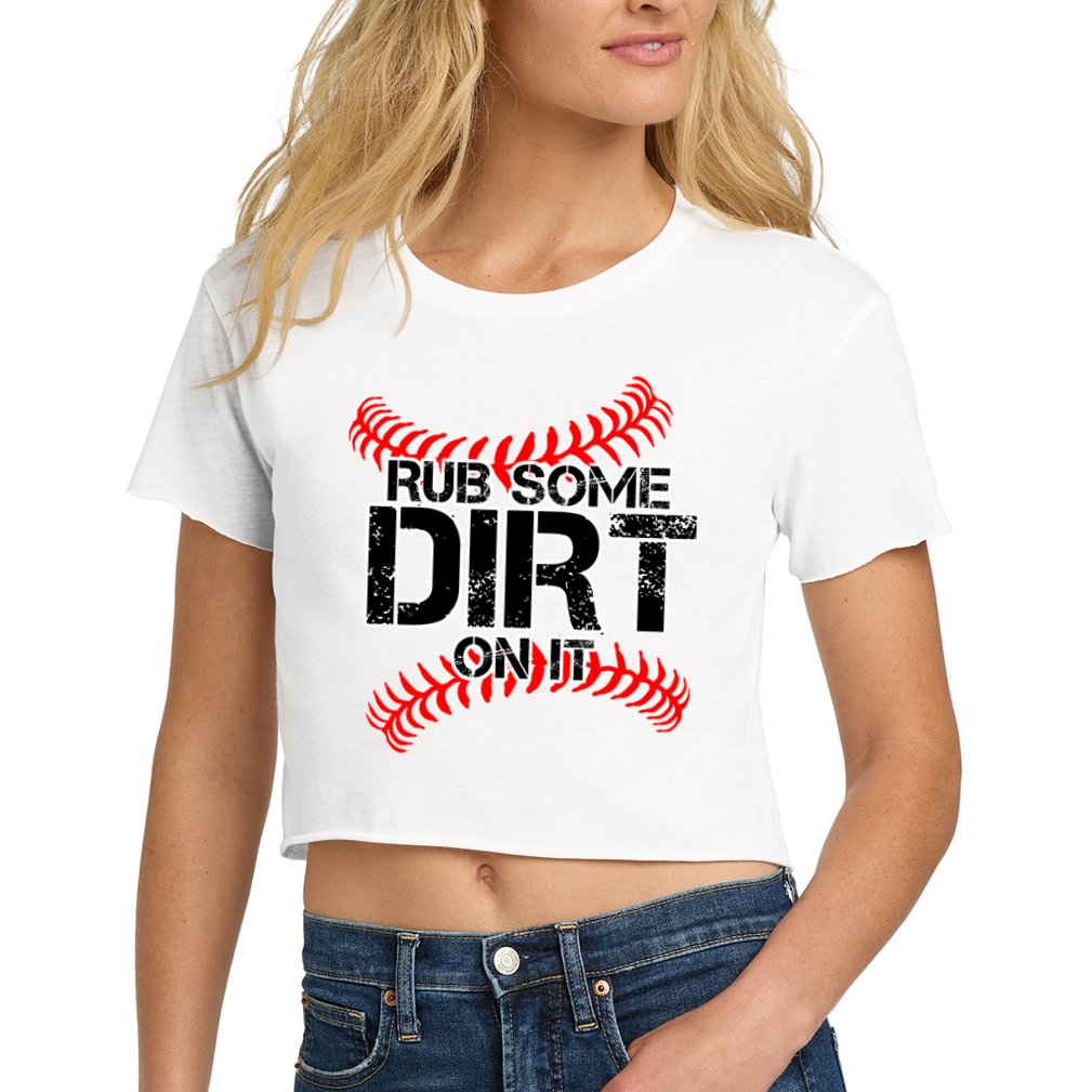 Rub Some Dirt On It baseball Crop Top