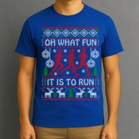 Running Ugly Christmas Oh What Fun It Is To Run Funny Ugly Gift T-Shirt