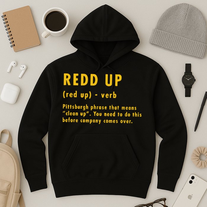 Redd Up Definition Pittsburgh Phrase That Means Hoodie