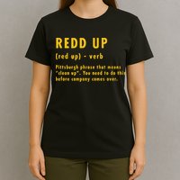 Redd Up Definition Pittsburgh Phrase That Means T-Shirt
