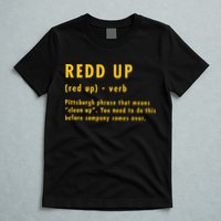 Redd Up Definition Pittsburgh Phrase That Means T-Shirt