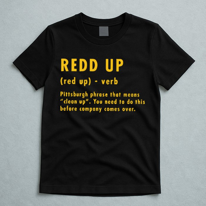 Redd Up Definition Pittsburgh Phrase That Means T-Shirt
