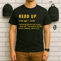 Redd Up Definition Pittsburgh Phrase That Means T-Shirt