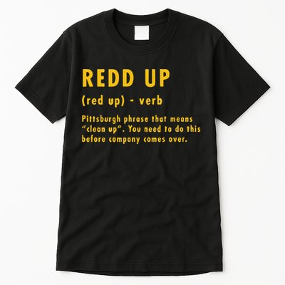 Redd Up Definition Pittsburgh Phrase That Means Tall T-Shirt
