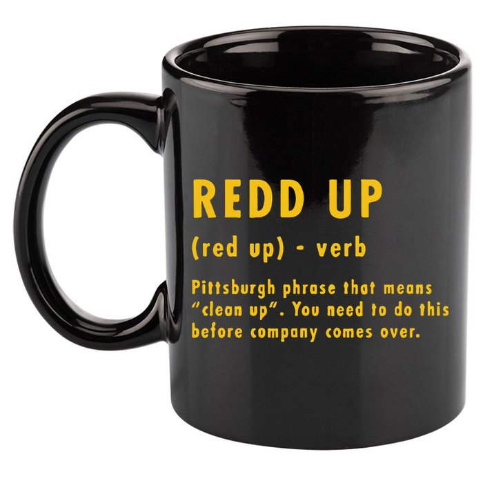 Redd Up Definition Pittsburgh Phrase That Means 11oz C Handle Ceramic Mug