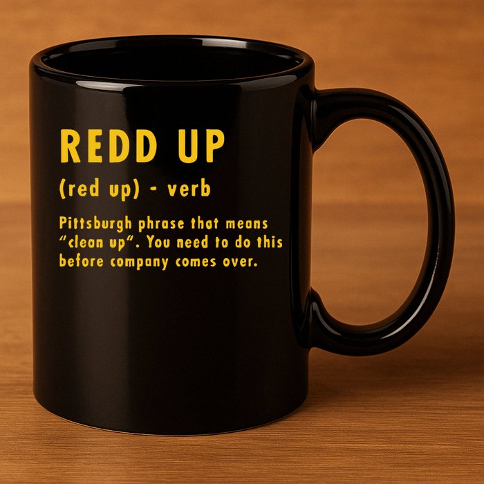 Redd Up Definition Pittsburgh Phrase That Means 11oz C Handle Ceramic Mug