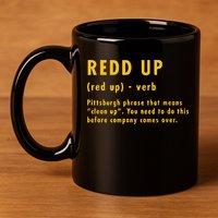 Redd Up Definition Pittsburgh Phrase That Means 11oz C Handle Ceramic Mug