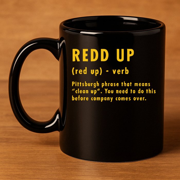 Redd Up Definition Pittsburgh Phrase That Means 11oz C Handle Ceramic Mug