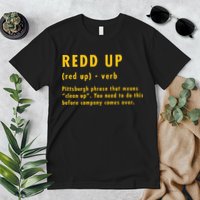 Redd Up Definition Pittsburgh Phrase That Means Premium T-Shirt