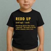 Redd Up Definition Pittsburgh Phrase That Means Toddler T-Shirt