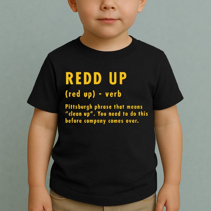 Redd Up Definition Pittsburgh Phrase That Means Toddler T-Shirt