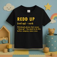 Redd Up Definition Pittsburgh Phrase That Means Toddler T-Shirt