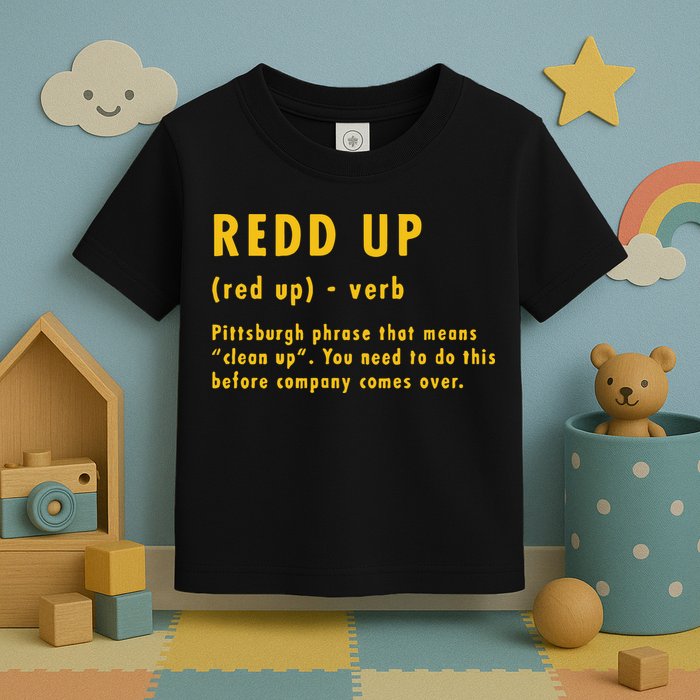 Redd Up Definition Pittsburgh Phrase That Means Toddler T-Shirt