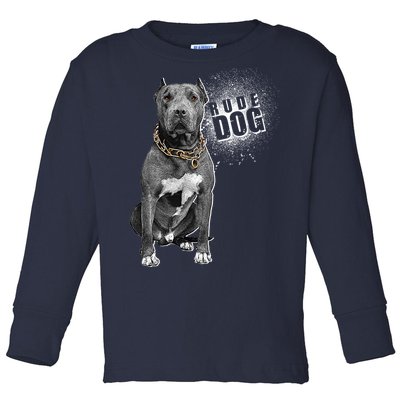 Rude Dog Pitbull Lover Toddler Long Sleeve Shirt