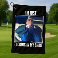 Rudy Giuliani I'm Just Tucking In My Shirt Golf Towel