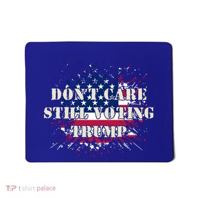 Retro Us Flag Design DonT Care Still Voting Trump Gift Mousepad