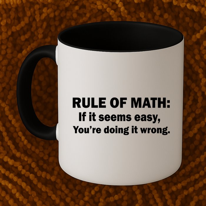 Rule Of Math Seems Easy You're Doing It Wrong Mug