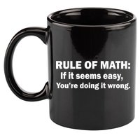 Rule Of Math Seems Easy You're Doing It Wrong 11oz C Handle Ceramic Mug