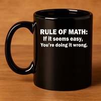 Rule Of Math Seems Easy You're Doing It Wrong 11oz C Handle Ceramic Mug