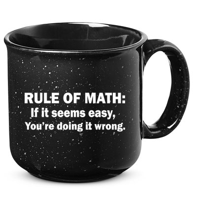 Rule Of Math Seems Easy You're Doing It Wrong 15oz Campfire Ceramic Mug