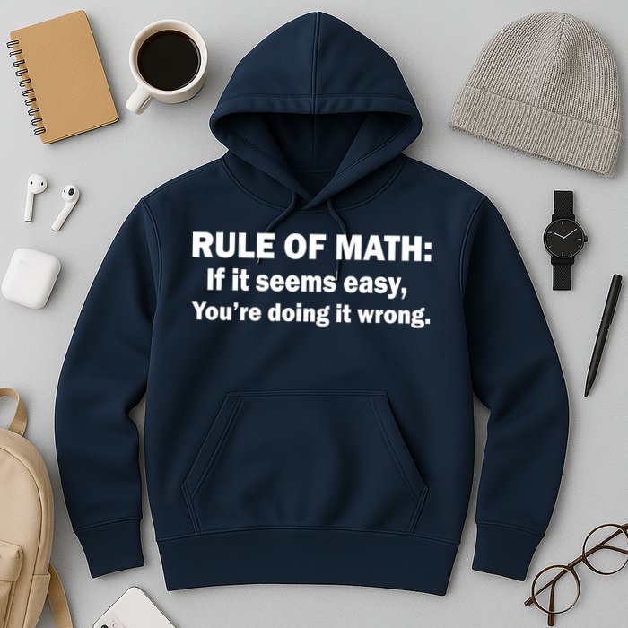 Rule Of Math Seems Easy You're Doing It Wrong Hoodie