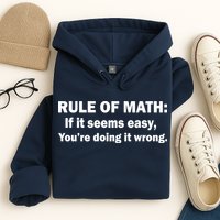 Rule Of Math Seems Easy You're Doing It Wrong Hoodie