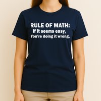 Rule Of Math Seems Easy You're Doing It Wrong T-Shirt