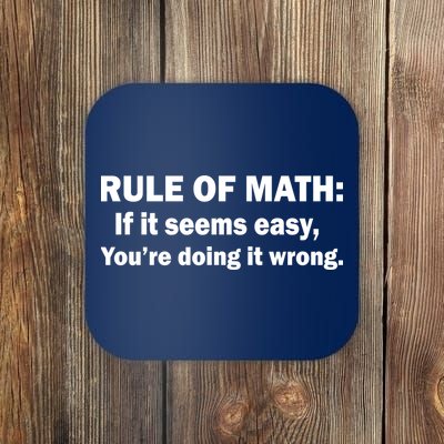 Rule Of Math Seems Easy You're Doing It Wrong Coaster
