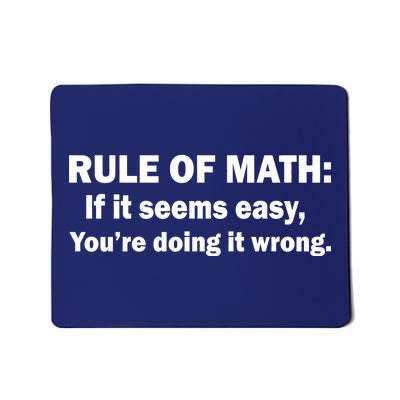 Rule Of Math Seems Easy You're Doing It Wrong Mousepad