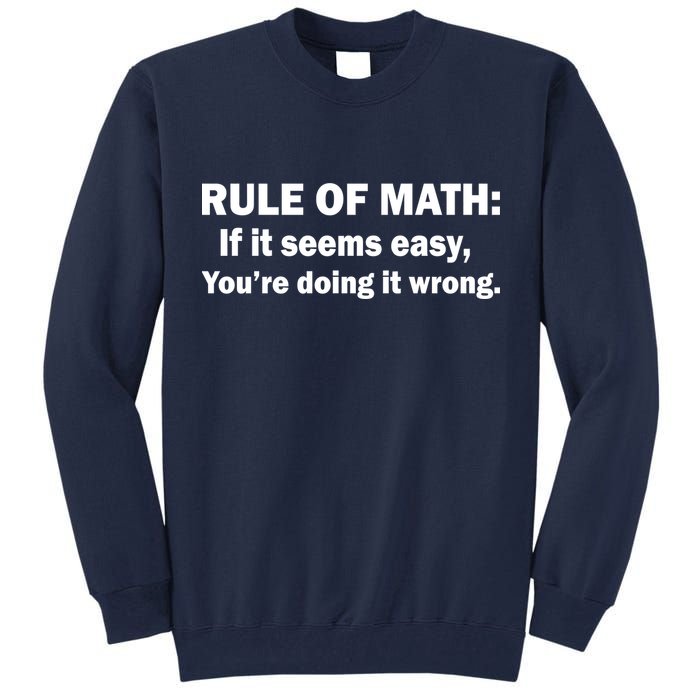 Rule Of Math Seems Easy You're Doing It Wrong Tall Sweatshirt