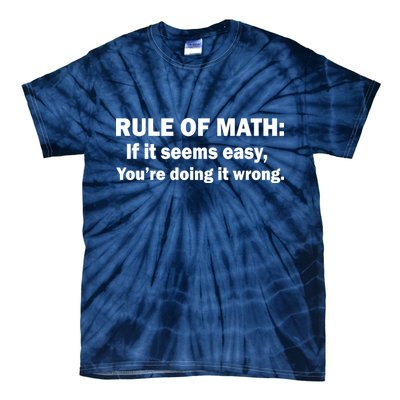 Rule Of Math Seems Easy You're Doing It Wrong Tie-Dye T-Shirt