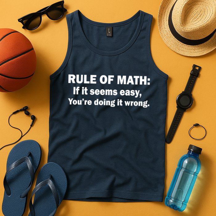Rule Of Math Seems Easy You're Doing It Wrong Tank Top