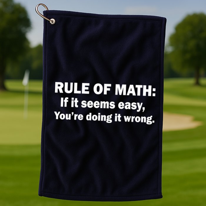 Rule Of Math Seems Easy You're Doing It Wrong Golf Towel
