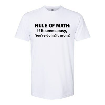 Rule Of Math Seems Easy You're Doing It Wrong Softstyle® CVC T-Shirt